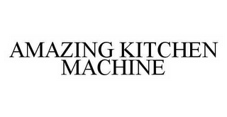 AMAZING KITCHEN MACHINE