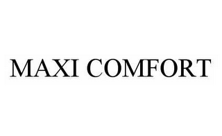 MAXI COMFORT