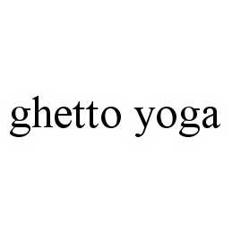 GHETTO YOGA