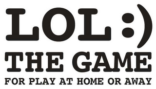 LOL :) THE GAME FOR PLAY AT HOME OR AWAY