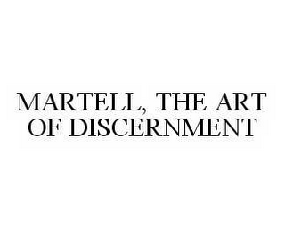 MARTELL, THE ART OF DISCERNMENT