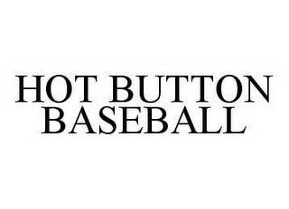 HOT BUTTON BASEBALL