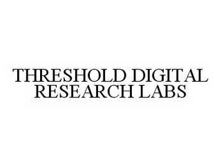 THRESHOLD DIGITAL RESEARCH LABS