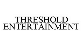 THRESHOLD ENTERTAINMENT