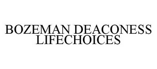 BOZEMAN DEACONESS LIFECHOICES