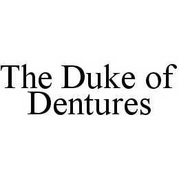 THE DUKE OF DENTURES