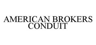 AMERICAN BROKERS CONDUIT
