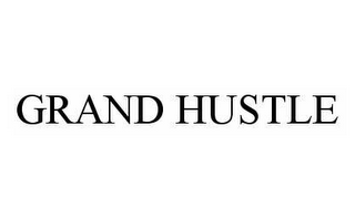 GRAND HUSTLE