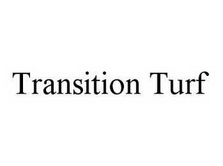 TRANSITION TURF