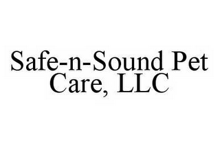 SAFE-N-SOUND PET CARE, LLC