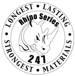 RHINO SERIES 247 LONGEST LASTING STRONGEST MATERIALS