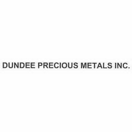 DUNDEE PRECIOUS METALS INC.