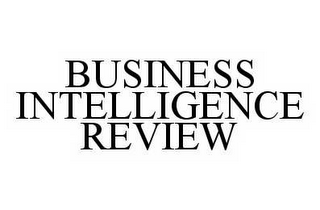 BUSINESS INTELLIGENCE REVIEW