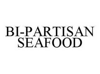 BI-PARTISAN SEAFOOD