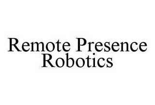 REMOTE PRESENCE ROBOTICS