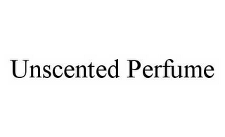 UNSCENTED PERFUME