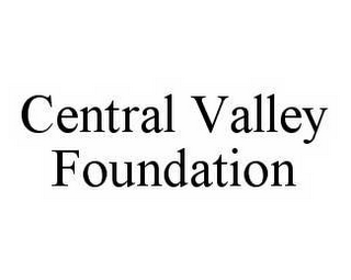 CENTRAL VALLEY FOUNDATION