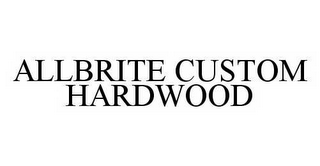 ALLBRITE CUSTOM HARDWOOD