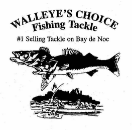 WALLEYE'S CHOICE FISHING TACKLE #1 SELLING TACKLE ON BAY DE NOC
