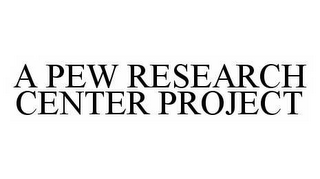 A PEW RESEARCH CENTER PROJECT