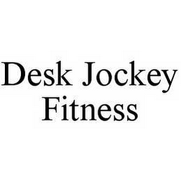 DESK JOCKEY FITNESS