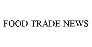 FOOD TRADE NEWS