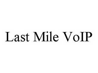 LAST MILE VOIP INTERNET PROTOCOL