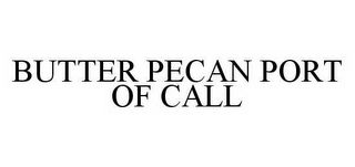 BUTTER PECAN PORT OF CALL