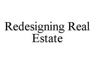REDESIGNING REAL ESTATE
