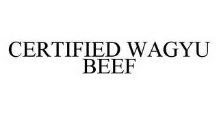 CERTIFIED WAGYU BEEF