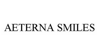 AETERNA SMILES