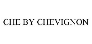 CHE BY CHEVIGNON