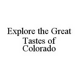 EXPLORE THE GREAT TASTES OF COLORADO