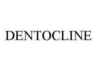 DENTOCLINE