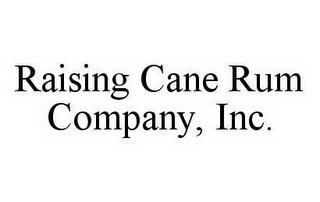 RAISING CANE RUM COMPANY, INC.