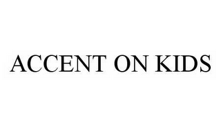 ACCENT ON KIDS
