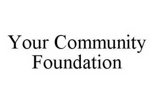 YOUR COMMUNITY FOUNDATION