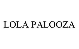 LOLA PALOOZA