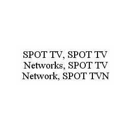 SPOT TV, SPOT TV NETWORKS, SPOT TV NETWORK, SPOT TVN