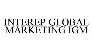 INTEREP GLOBAL MARKETING IGM