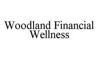 WOODLAND FINANCIAL WELLNESS