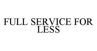 FULL SERVICE FOR LESS