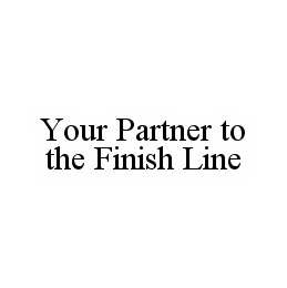 YOUR PARTNER TO THE FINISH LINE
