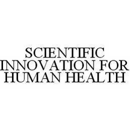 SCIENTIFIC INNOVATION FOR HUMAN HEALTH