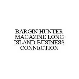 BARGIN HUNTER MAGAZINE LONG ISLAND BUSINESS CONNECTION