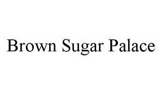 BROWN SUGAR PALACE