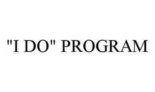 "I DO" PROGRAM