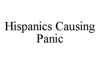 HISPANICS CAUSING PANIC