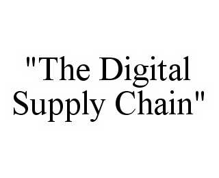 "THE DIGITAL SUPPLY CHAIN"