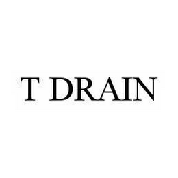 T DRAIN